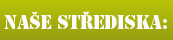 Naše střediska